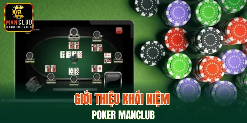 Giới thiệu khái niệm poker MANCLUB