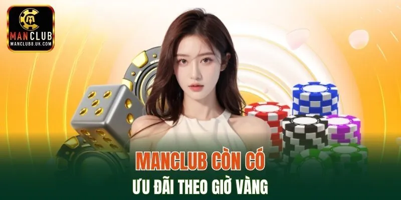 MANCLUB còn có ưu đãi theo giờ vàng