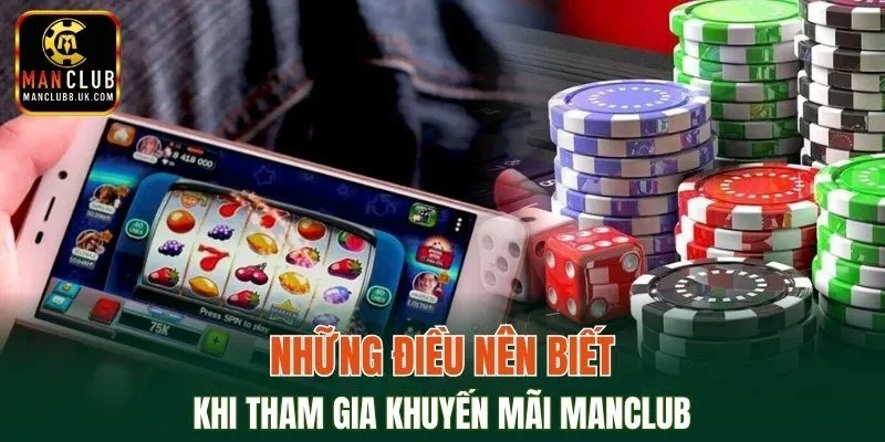 Những điều nên biết khi tham gia khuyến mãi MANCLUB